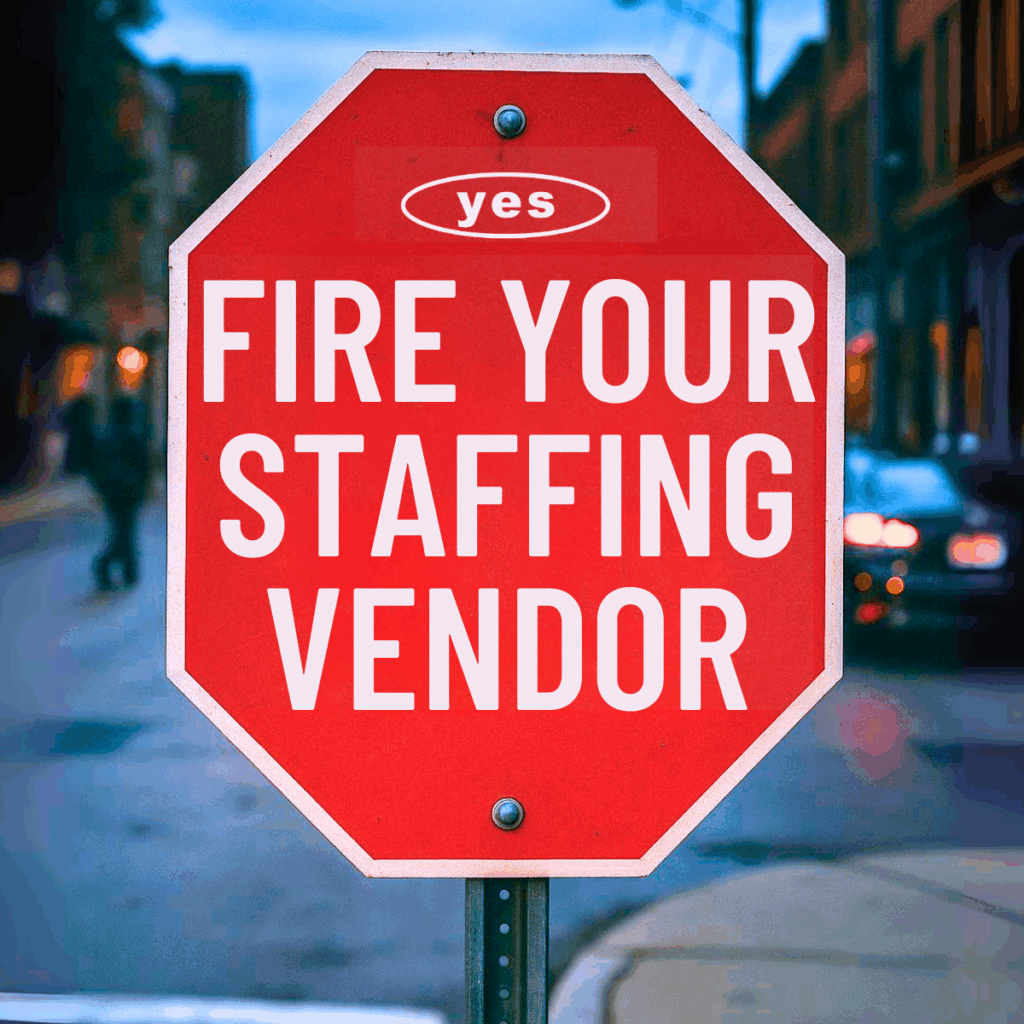 stop sign that says "Fire your staffing vendor"